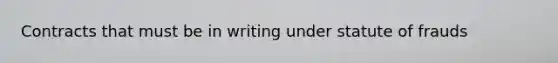 Contracts that must be in writing under statute of frauds