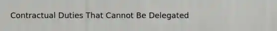 Contractual Duties That Cannot Be Delegated