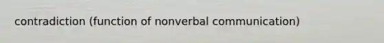 contradiction (function of nonverbal communication)