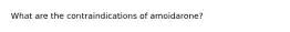 What are the contraindications of amoidarone?