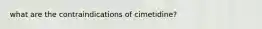 what are the contraindications of cimetidine?