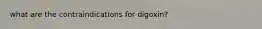 what are the contraindications for digoxin?