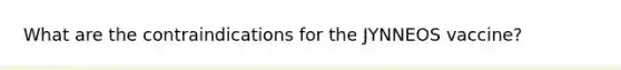 What are the contraindications for the JYNNEOS vaccine?