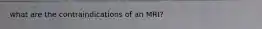 what are the contraindications of an MRI?