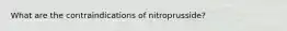 What are the contraindications of nitroprusside?