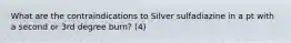 What are the contraindications to Silver sulfadiazine in a pt with a second or 3rd degree burn? (4)