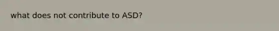 what does not contribute to ASD?