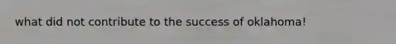 what did not contribute to the success of oklahoma!