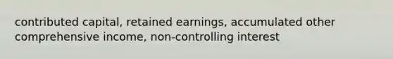 contributed capital, retained earnings, accumulated other comprehensive income, non-controlling interest