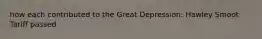 how each contributed to the Great Depression: Hawley Smoot Tariff passed
