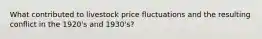 What contributed to livestock price fluctuations and the resulting conflict in the 1920's and 1930's?