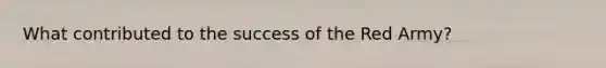 What contributed to the success of the Red Army?