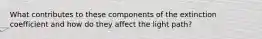 What contributes to these components of the extinction coefficient and how do they affect the light path?