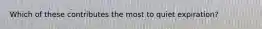 Which of these contributes the most to quiet expiration?