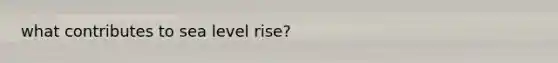 what contributes to sea level rise?