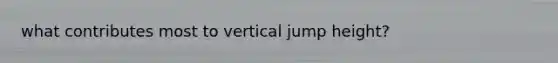 what contributes most to vertical jump height?