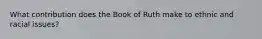 What contribution does the Book of Ruth make to ethnic and racial issues?