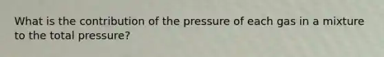 What is the contribution of the pressure of each gas in a mixture to the total pressure?