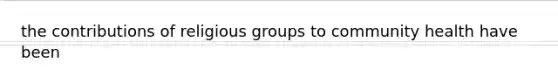the contributions of religious groups to community health have been