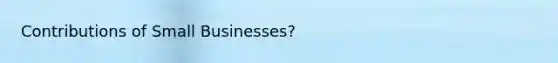 Contributions of Small Businesses?