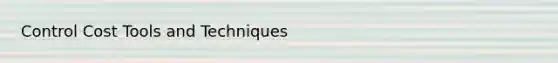 Control Cost Tools and Techniques