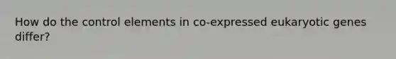 How do the control elements in co-expressed eukaryotic genes differ?