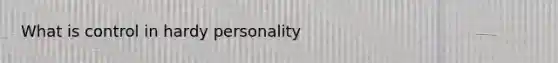 What is control in hardy personality