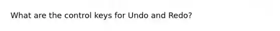 What are the control keys for Undo and Redo?