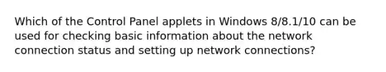 Which of the Control Panel applets in Windows 8/8.1/10 can be used for checking basic information about the network connection status and setting up network connections?