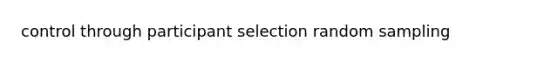 control through participant selection random sampling