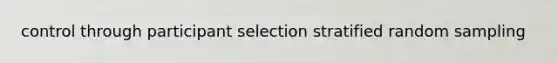 control through participant selection stratified random sampling