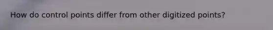 How do control points differ from other digitized points?