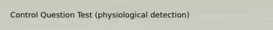 Control Question Test (physiological detection)