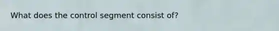 What does the control segment consist of?