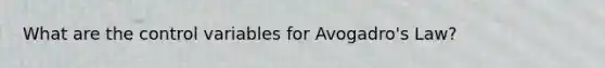 What are the control variables for Avogadro's Law?