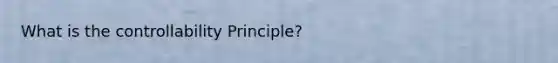 What is the controllability Principle?