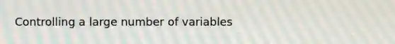 Controlling a large number of variables