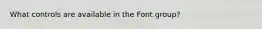What controls are available in the Font group?