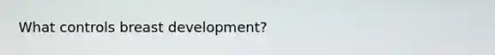 What controls breast development?