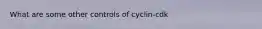 What are some other controls of cyclin-cdk