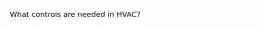 What controls are needed in HVAC?