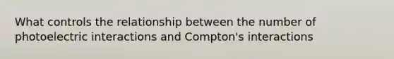 What controls the relationship between the number of photoelectric interactions and Compton's interactions