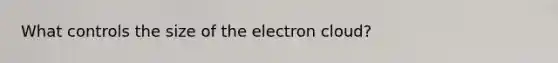 What controls the size of the electron cloud?