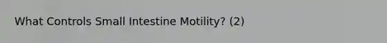 What Controls Small Intestine Motility? (2)