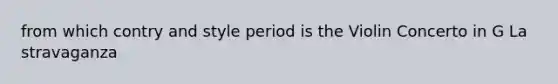 from which contry and style period is the Violin Concerto in G La stravaganza