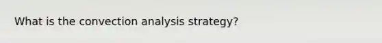 What is the convection analysis strategy?