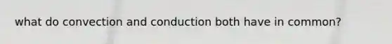 what do convection and conduction both have in common?