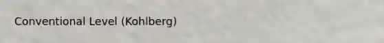 Conventional Level (Kohlberg)