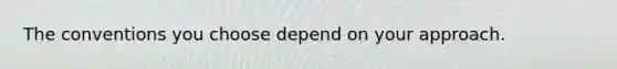 The conventions you choose depend on your approach.