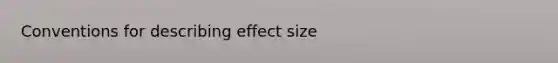 Conventions for describing effect size